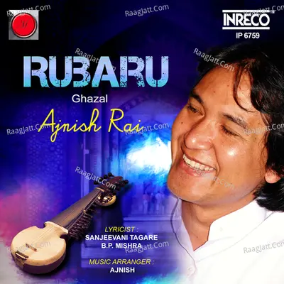 Rubaru - Ajnish Rai