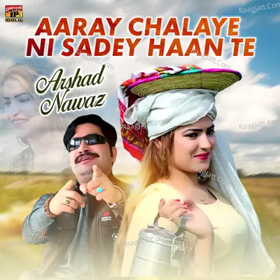 Aaray Chalaye Ni Sadey Haan Te - Single