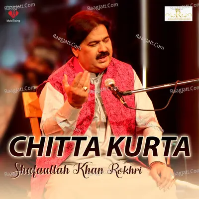 Chitta Kurta - Shafaullah Khan Rokhri