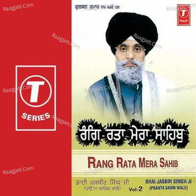 Rang Ratta Mera Sahib - Bhai Jasbir Singh (Poanta Sahib Wale)