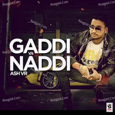 Gaddi vs. Naddi - Ash V.R.