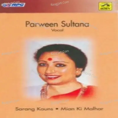 Parween Sultana - Sarang Kauns And Mian Ki Malhar - Parveen Sultana
