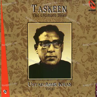 Taskeen (The Ultimate Bliss), Vol. 1 - Ustad Amir Khan