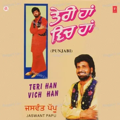 Teri Han Vich Han - Jaswant Pappu