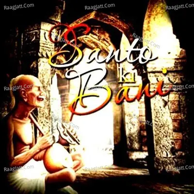 Santo Ki Bani - Kabir Sahib