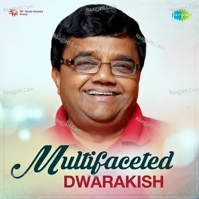 Multifaceted Dwarakish - 