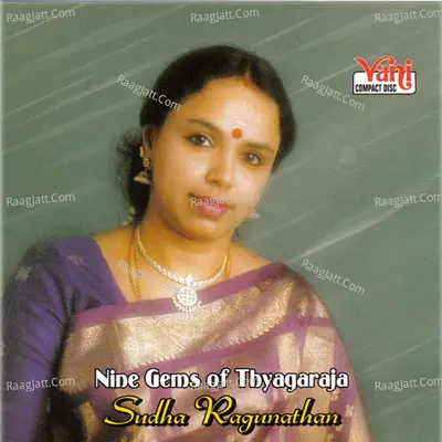 Nine Gems Of Thyagaraja (Sudha Ragunathan) - Sudha Raghunathan