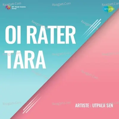 Oi Rater Tara - Utpala Sen Poster