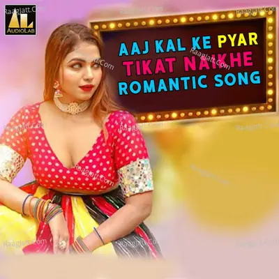 Aaj Kal Ke Pyar Tikat Naikhe Romantic Song Poster