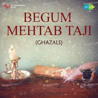 Begum Mehtab Taji - Ghazals - Begum Mehtab Taji