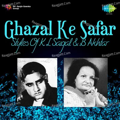 Ghazal Ke Safar Styles Of K L Saigal And B Akhtar Cover
