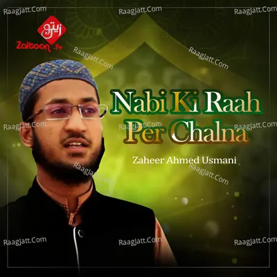 Nabi Ki Raah Per Chalna - Zaheer Ahmed Usmani