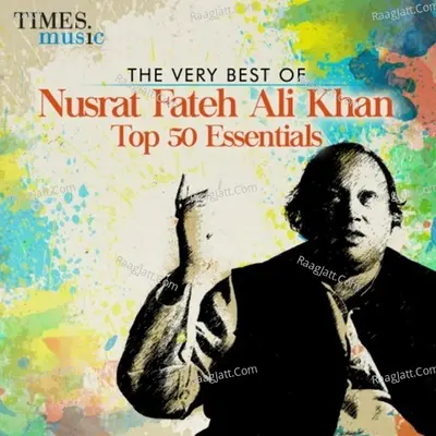 The Very Best of Nusrat Fateh Ali Khan - Top 50 Essentials - Nusrat Fateh Ali Khan