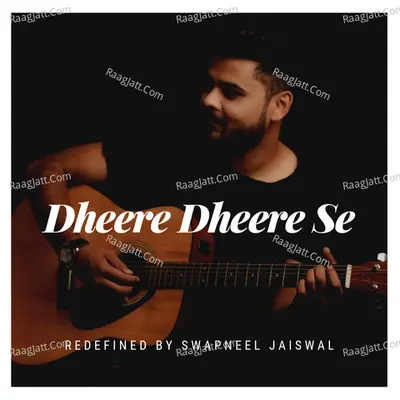Dheere Dheere Se (Redefined)