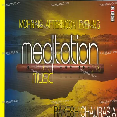 Morning, Afternoon & Evening Meditation Music - Rakesh Chaurasia