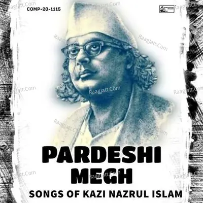 Pardeshi Megh - Songs Of Kazi Nazrul Islam Poster