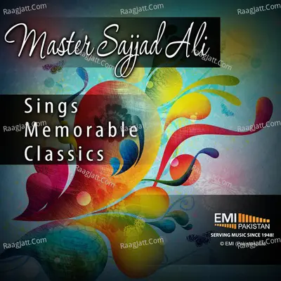 Master Sajjad Ali Sings Memorable Classics - Mehdi Hassan