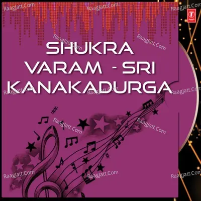 Shukra Varam - Sri Kanakadurga - Parupalli Sri Ranganath