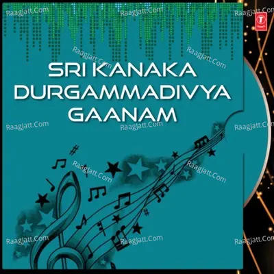 Sri Kanaka Durgammadivya Gaanam - Ramana