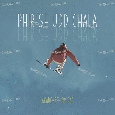 Phir Se Udd Chala (feat. B-Leaf)