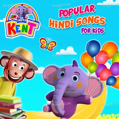 Ek Chota Kent Popular Hindi Songs for Kids