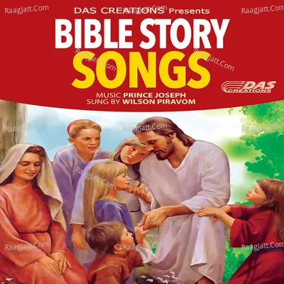 Bible Story Songs - Wilson Piravom