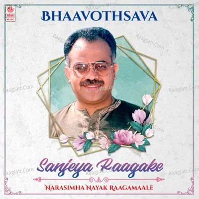 Bhaavothsava - Sanjeya Raagake - Narasimha Nayak Raagamaale Poster
