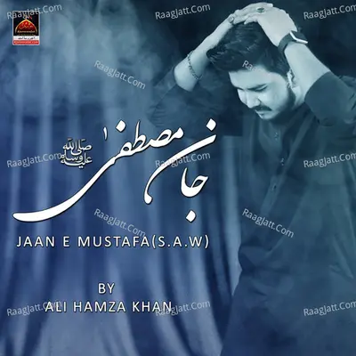 Jaan E Mustafa S.A.W