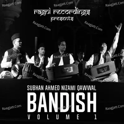 Bandish, Vol. 1 - Subhan Ahmed Nizami Qawwal