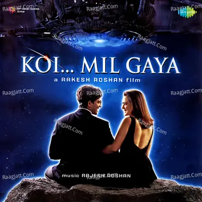 Koi Mil Gaya - Rajesh Roshan
