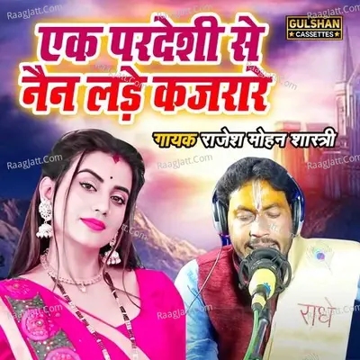 Ek Pardeshi Se Nain Lade Kajrare