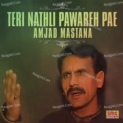 Teri Nathli Pawareh Pae - Amjad Mastana