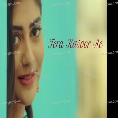 Tera Kasoor Ae