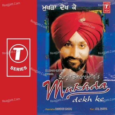 Mukhda Dekh Ke - Surjit Bindrakhia