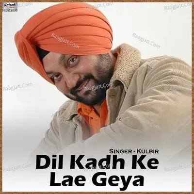 Dil Kadh Ke Lae Geya - Single