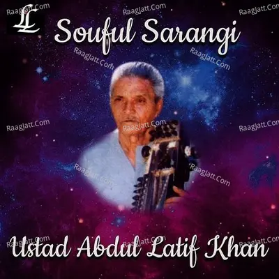 Soulful Sarangi - Ustad Abdul Latif Khan