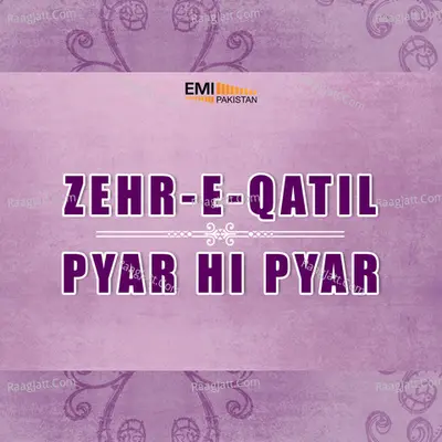 Pyar Hi Pyar / Zehr-e-Qatil - Noor Jehan