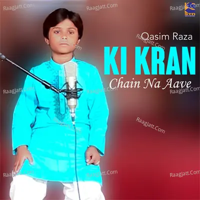 Ki Kran Chain Na Aave - Qasim Raza