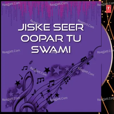 Jiske Seer Oopar Tu Swami - Anuradha Paudwal
