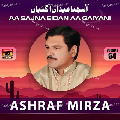 Aa Sajna Eidan Aa Gaiyani, Vol. 4 - Ashraf Mirza