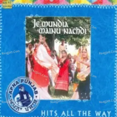 Je Mundiya Mainu Nachdi - charanjit ahuja