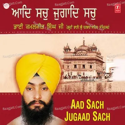 Aad Sach Jugaad Sach - Bhai Kamaljeet Singh Ji
