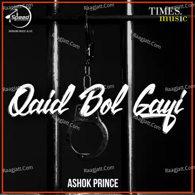 Qaid Bol Gayi - Ashok Prince