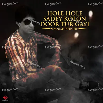 Hole Hole Sadey Kolon Door Tur Gayi - Danish Khichi