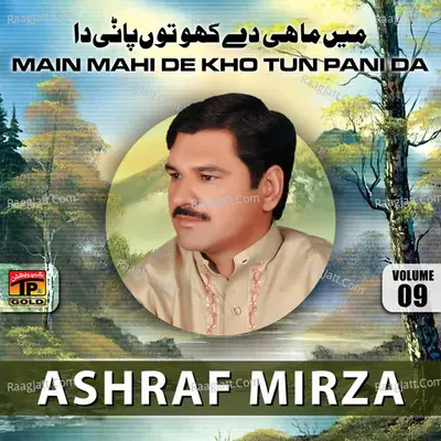 Main Mahi De Kho Tun Pani da, Vol. 9 - Ashraf Mirza