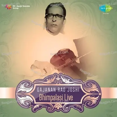 Gajanan Rao Joshi - Bhimpalas Shree (live) - Pandit Gajananrao Joshi