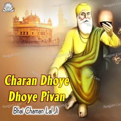 Charan Dhoye Dhoye Pivan - Bhai Chaman Lal Ji