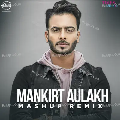 Mankirt Aulakh Mashup Remix