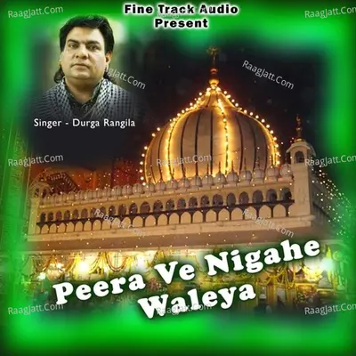 Peera Ve Nigahe Waleya - Durga Rangeela