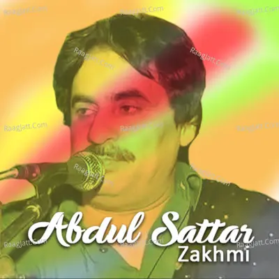 Abdul Sattar Zakhmi - Abdul Sattar Zakhmi